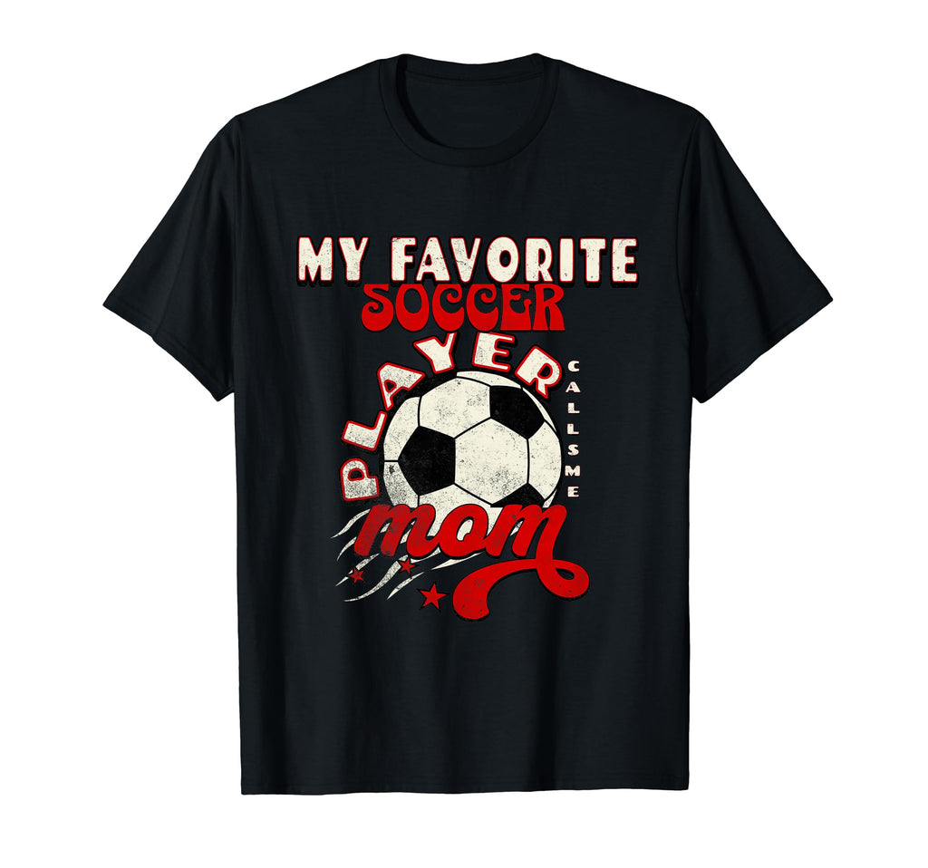 My Favorite Soccer Player Calls Me Mom T-Shirt - Trendy Graphic Unisex - T-Shirt, Sweatshirt, Hoodie