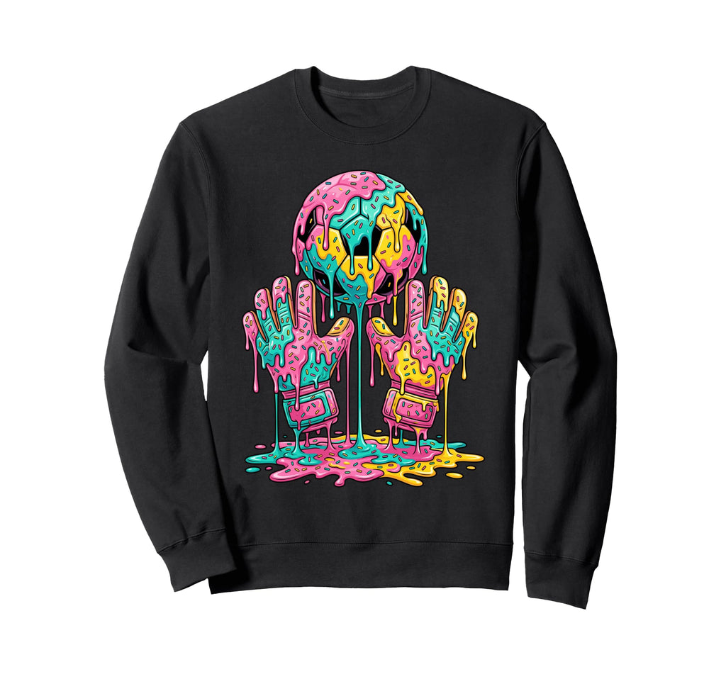 Soccer Goalie Funny Goalkeeper Drip Sweatshirt - Unique Graphic for Adults - T-Shirt, Sweatshirt, Hoodie