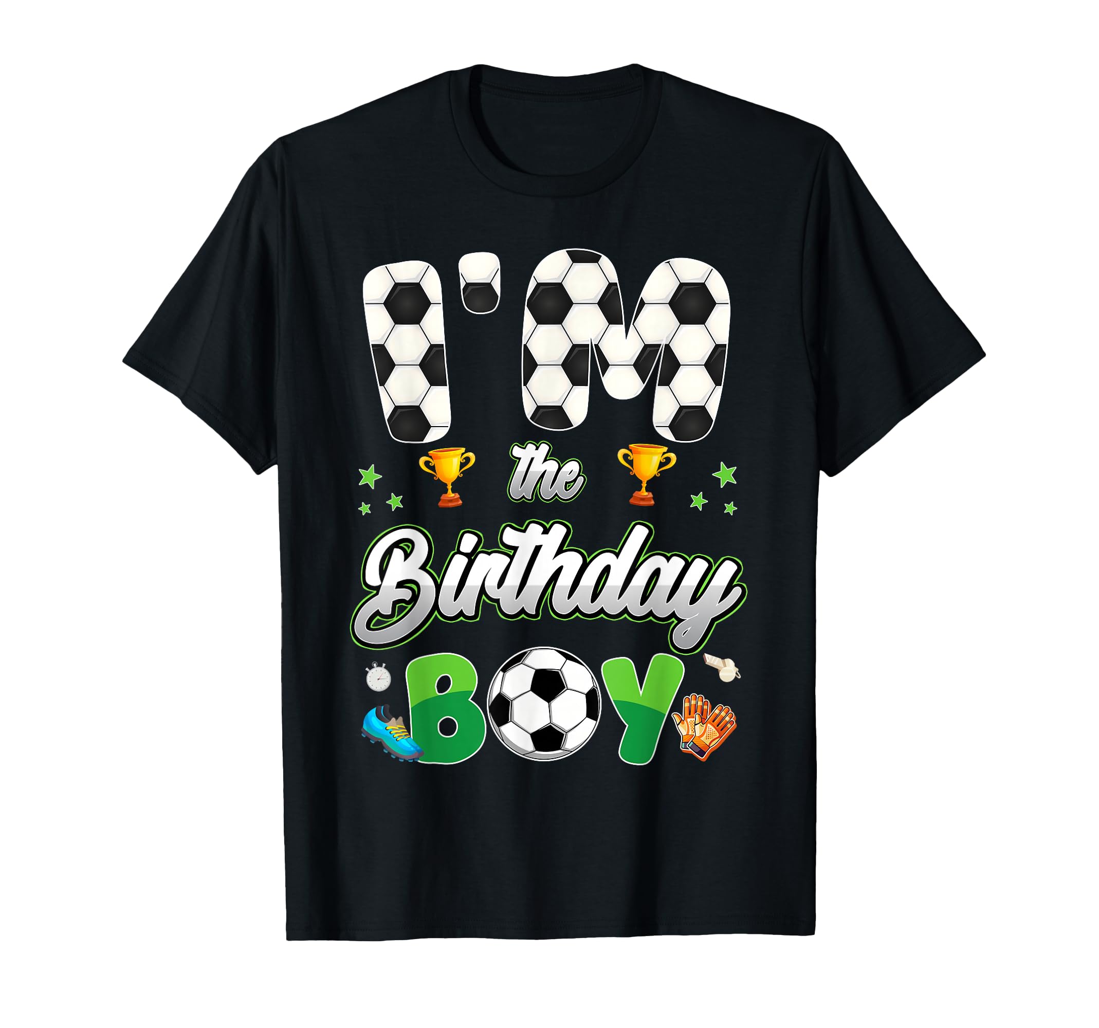 Funny Im Birthday Soccer Theme Family T-Shirt - Graphic Print Men Women - T-Shirt, Sweatshirt, Hoodie
