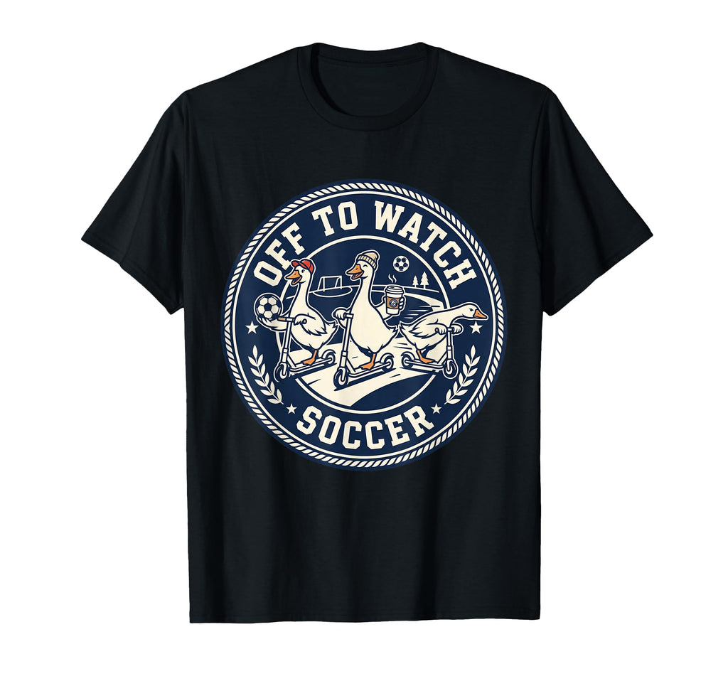 Off To Watch Soccer Silly Goose Funny T-Shirt - Trendy Graphic Unisex - T-Shirt, Sweatshirt, Hoodie