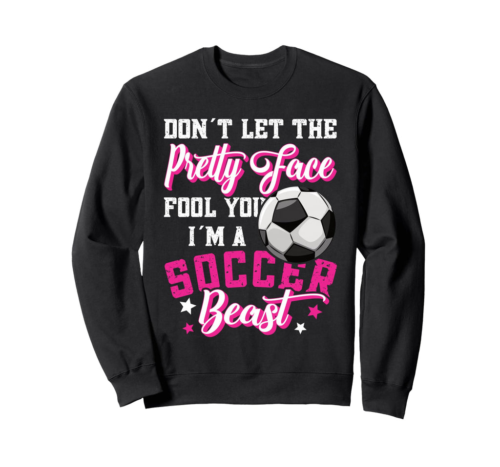 Dont Let Pretty Face Fool You Sweatshirt - Custom Art Print for Adults - T-Shirt, Sweatshirt, Hoodie