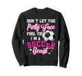 Dont Let Pretty Face Fool You Sweatshirt - Custom Art Print for Adults - T-Shirt, Sweatshirt, Hoodie