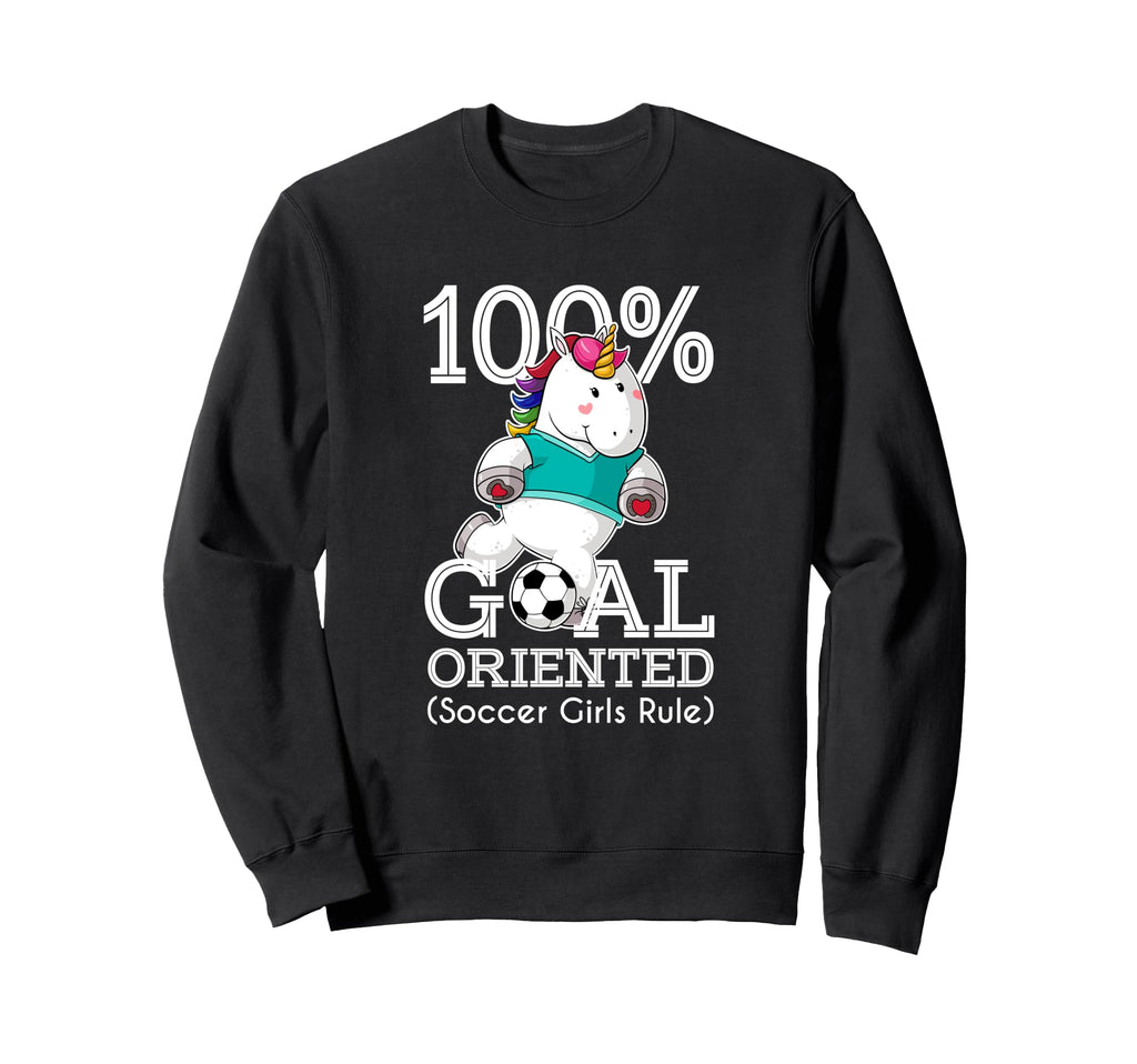 100 Goal Oriented Soccer Rule Sweatshirt - Unique Graphic for Adults - T-Shirt, Sweatshirt, Hoodie