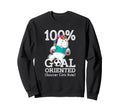 100 Goal Oriented Soccer Rule Sweatshirt - Unique Graphic for Adults - T-Shirt, Sweatshirt, Hoodie