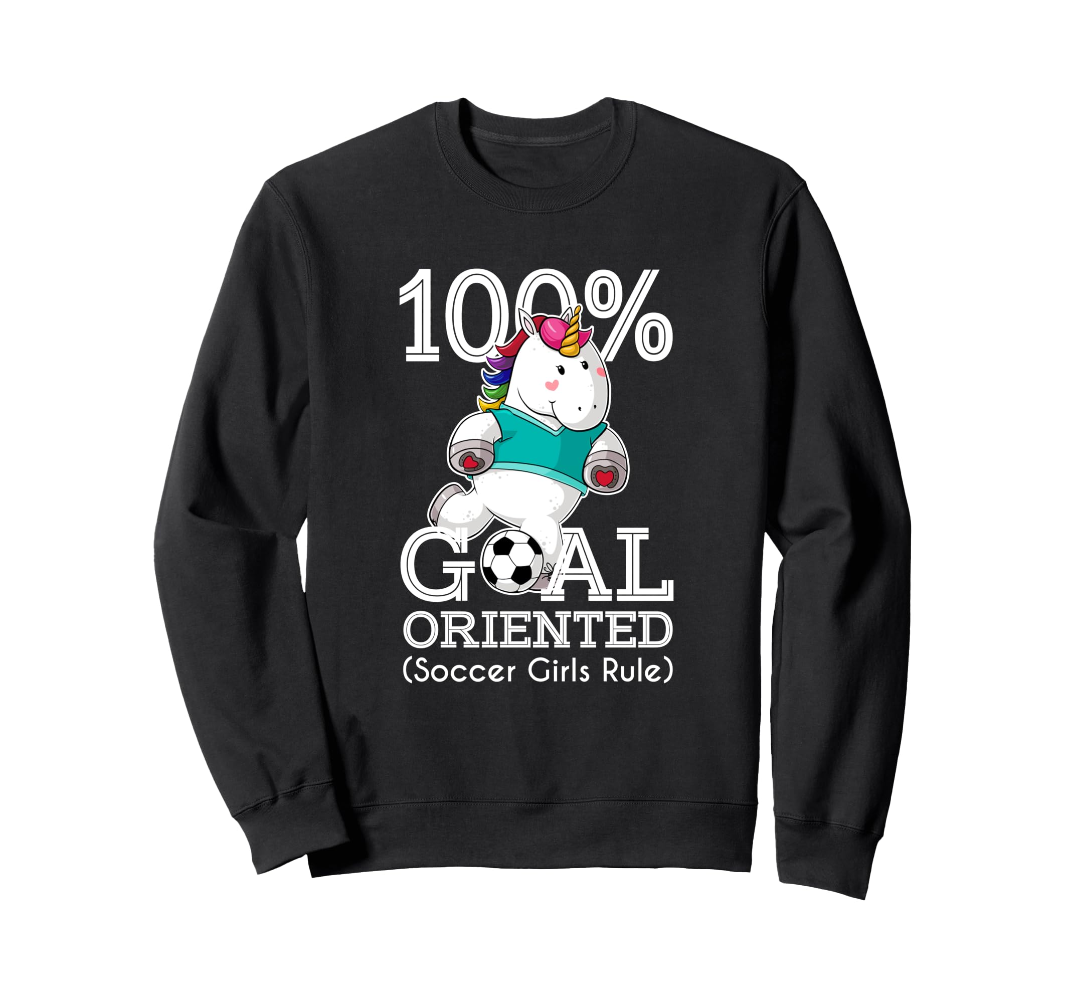 100 Goal Oriented Soccer Rule Sweatshirt - Unique Graphic for Adults - T-Shirt, Sweatshirt, Hoodie