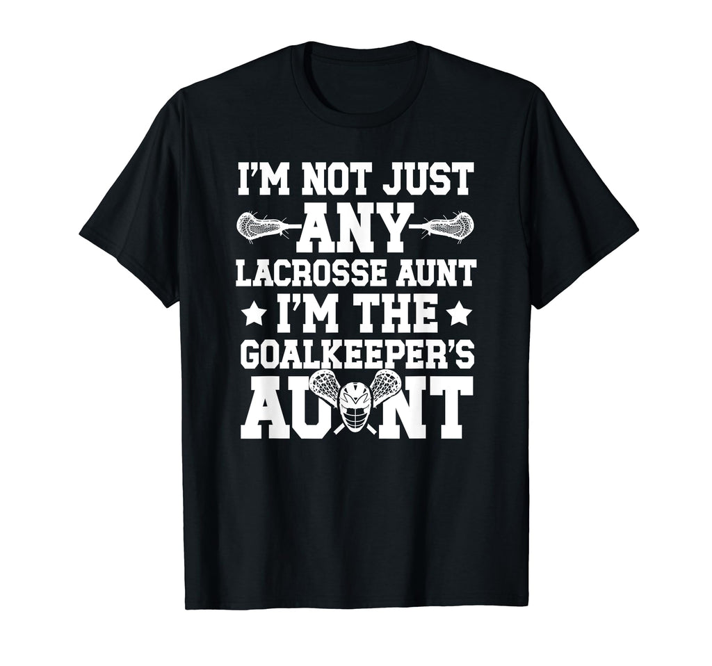 Im Lacrosse Goalkeeper Aunt Lacrosse T-Shirt - Custom Art Print for Adults - T-Shirt, Sweatshirt, Hoodie