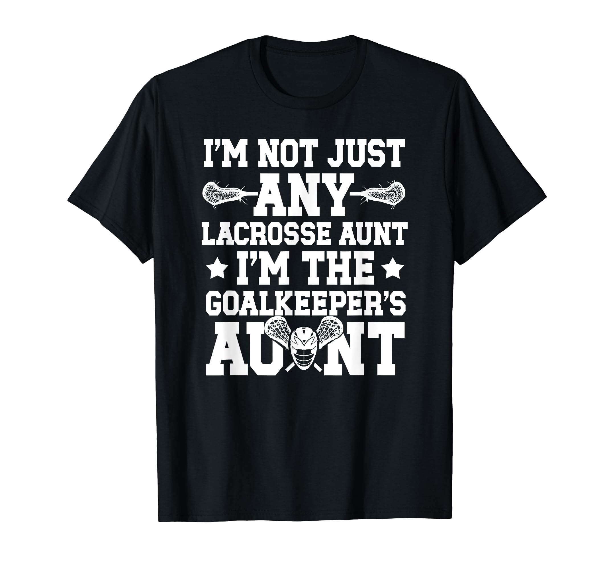 Im Lacrosse Goalkeeper Aunt Lacrosse T-Shirt - Custom Art Print for Adults - T-Shirt, Sweatshirt, Hoodie