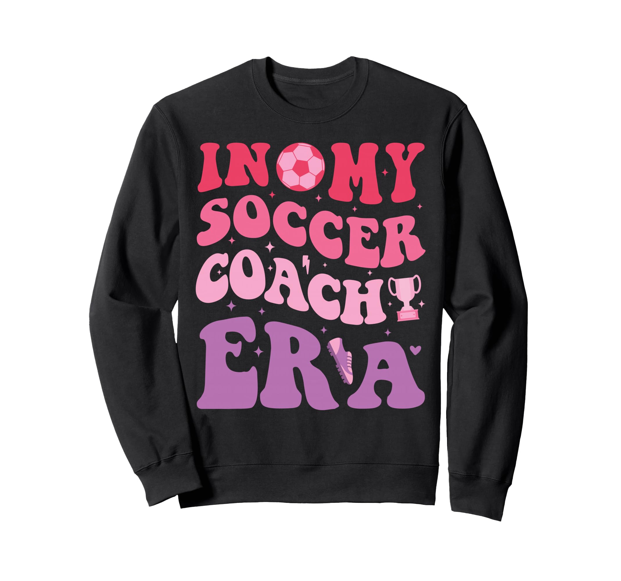 Groovy My Soccer Coach Era Soccer Coach Sweatshirt - Unique Graphic Unisex - T-Shirt, Sweatshirt, Hoodie
