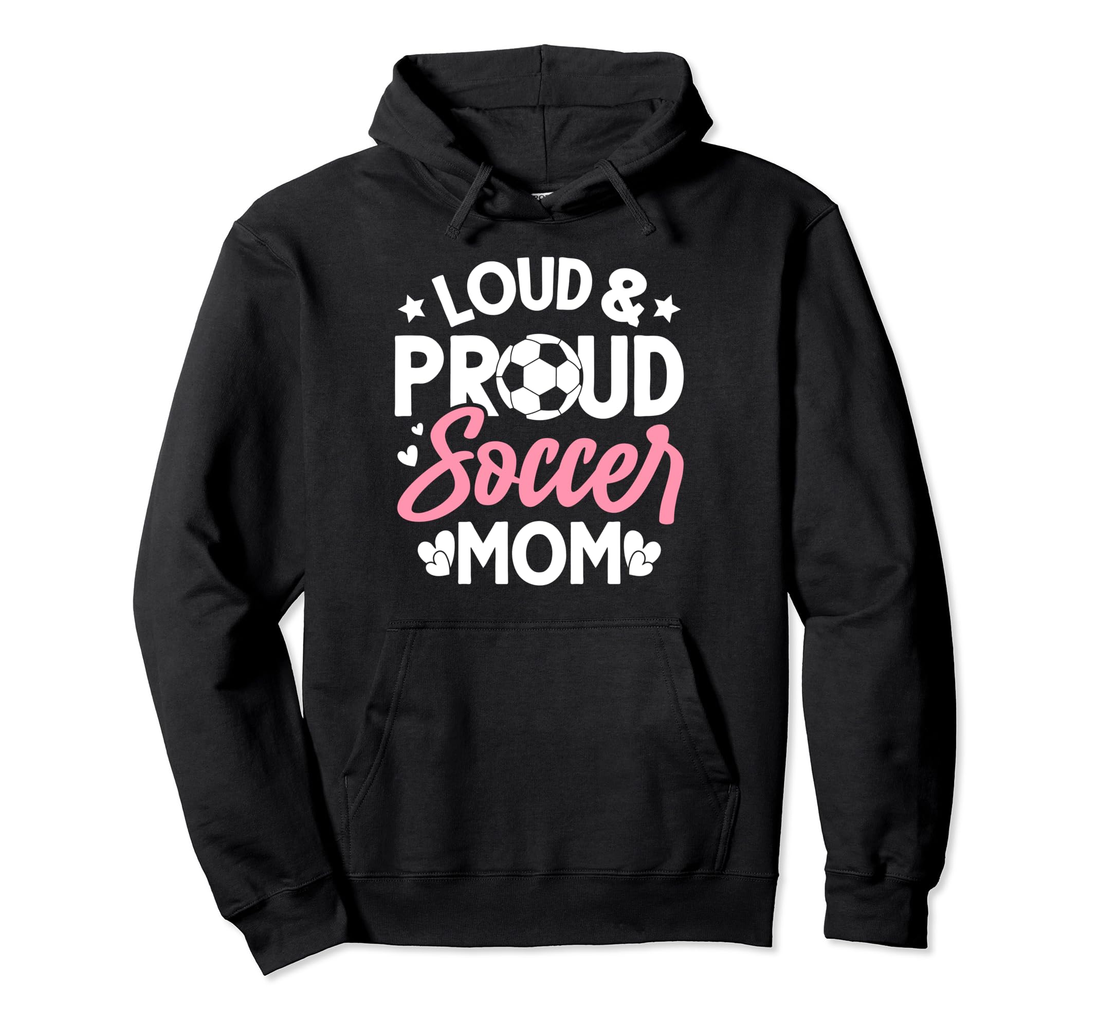 Loud Proud Soccer Mom Hoodie - Custom Art Print Unisex - T-Shirt, Sweatshirt, Hoodie