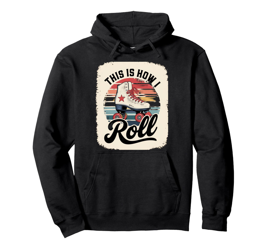 This Is How I Roll Roller Skate Hoodie - Unique Graphic for Adults - T-Shirt, Sweatshirt, Hoodie