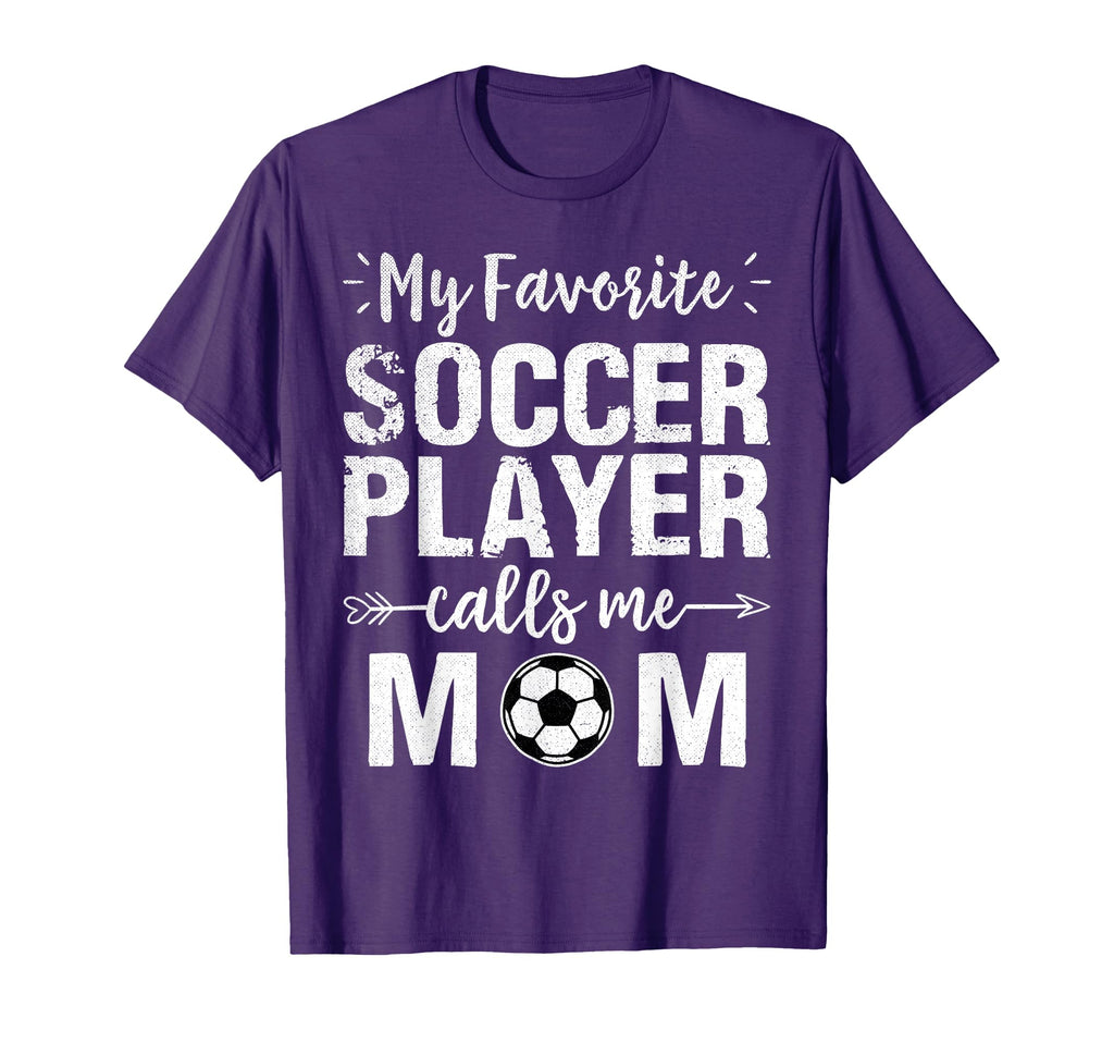 My Favorite Soccer Player Calls Mom T-Shirt - Novelty Apparel Unisex - T-Shirt, Sweatshirt, Hoodie