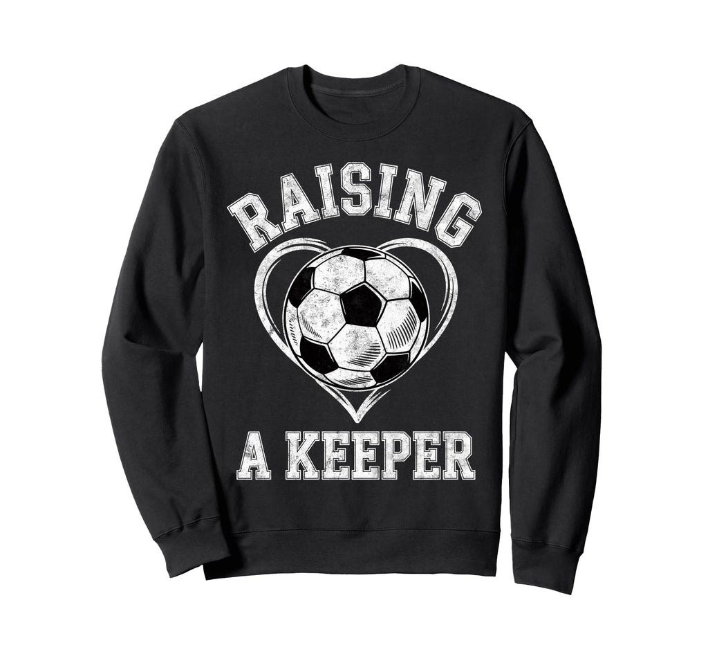 Raising Keeper Soccer Mom Im Sweatshirt - Minimalist Print Unisex - T-Shirt, Sweatshirt, Hoodie