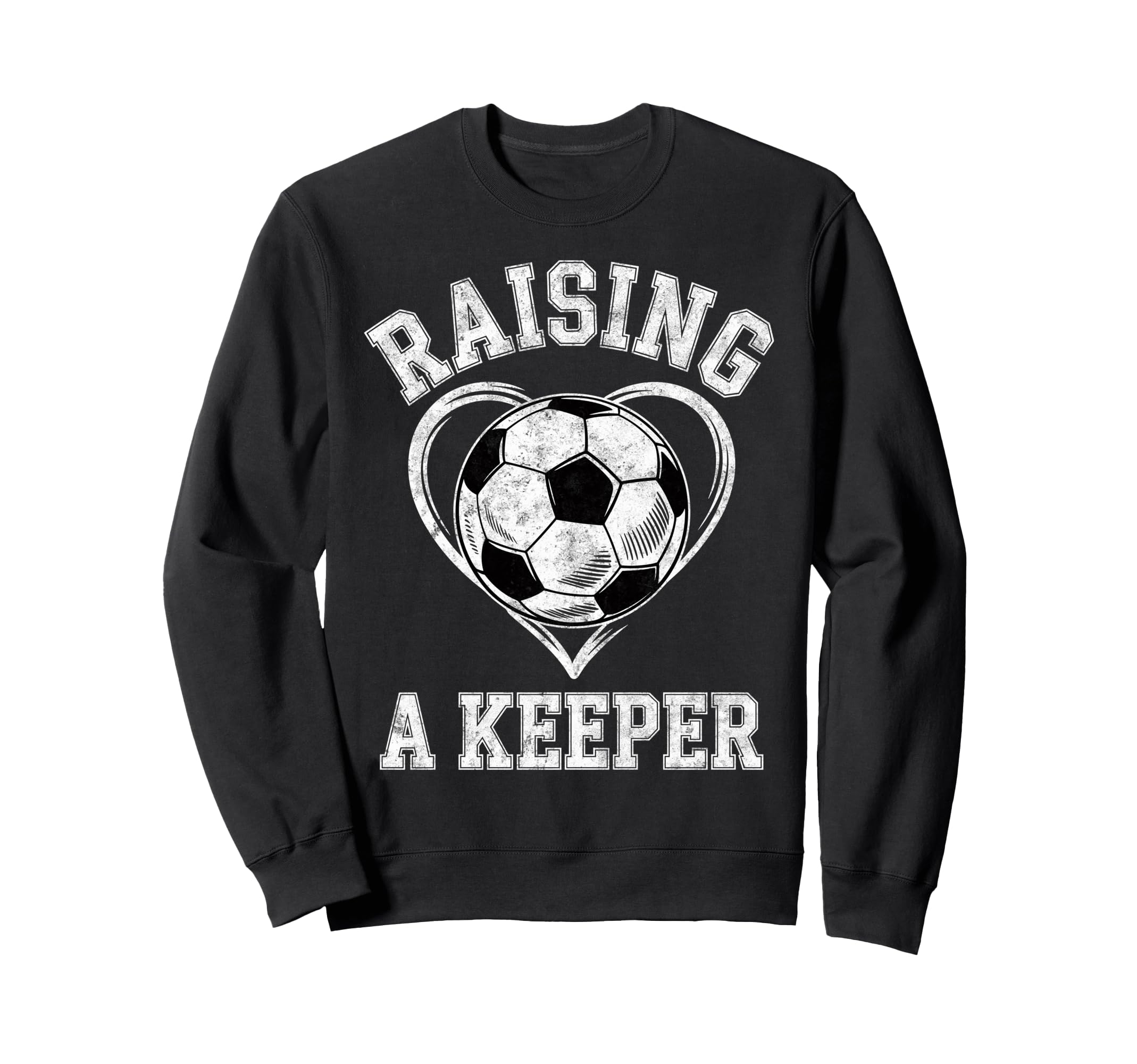 Raising Keeper Soccer Mom Im Sweatshirt - Novelty Apparel for Adults - T-Shirt, Sweatshirt, Hoodie