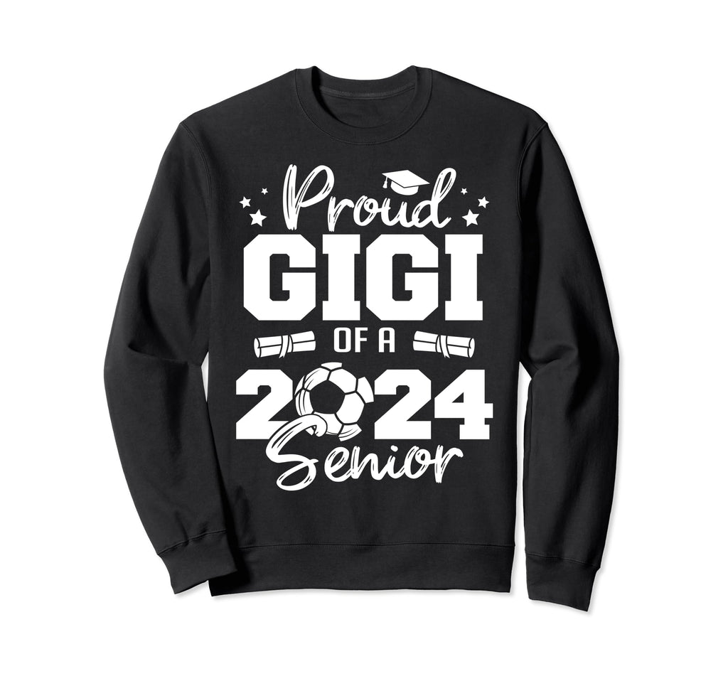 Proud Gigi 2024 Senior Funny Soccer Sweatshirt - Streetwear Style Unisex - T-Shirt, Sweatshirt, Hoodie