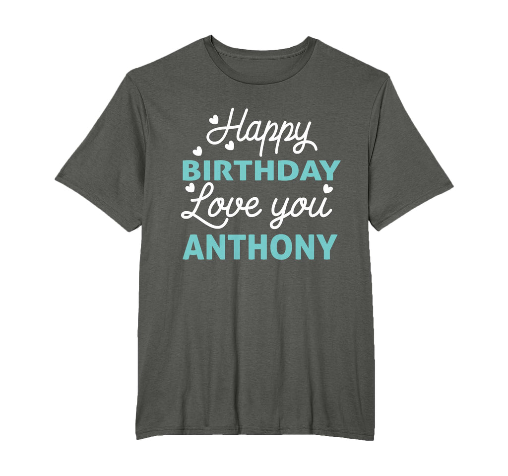 Anthony Birthday Happy Birthday T-Shirt - Novelty Apparel Men Women - T-Shirt, Sweatshirt, Hoodie