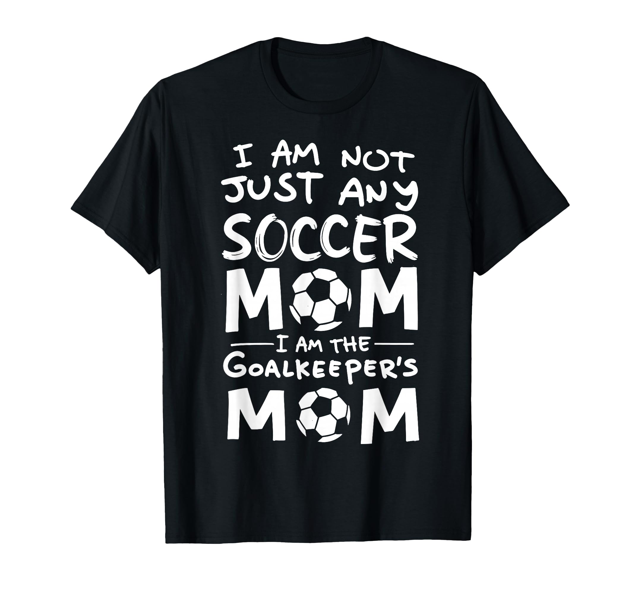 Im Not Just Any Soccer Mom Im T-Shirt - Graphic Print Men Women - T-Shirt, Sweatshirt, Hoodie