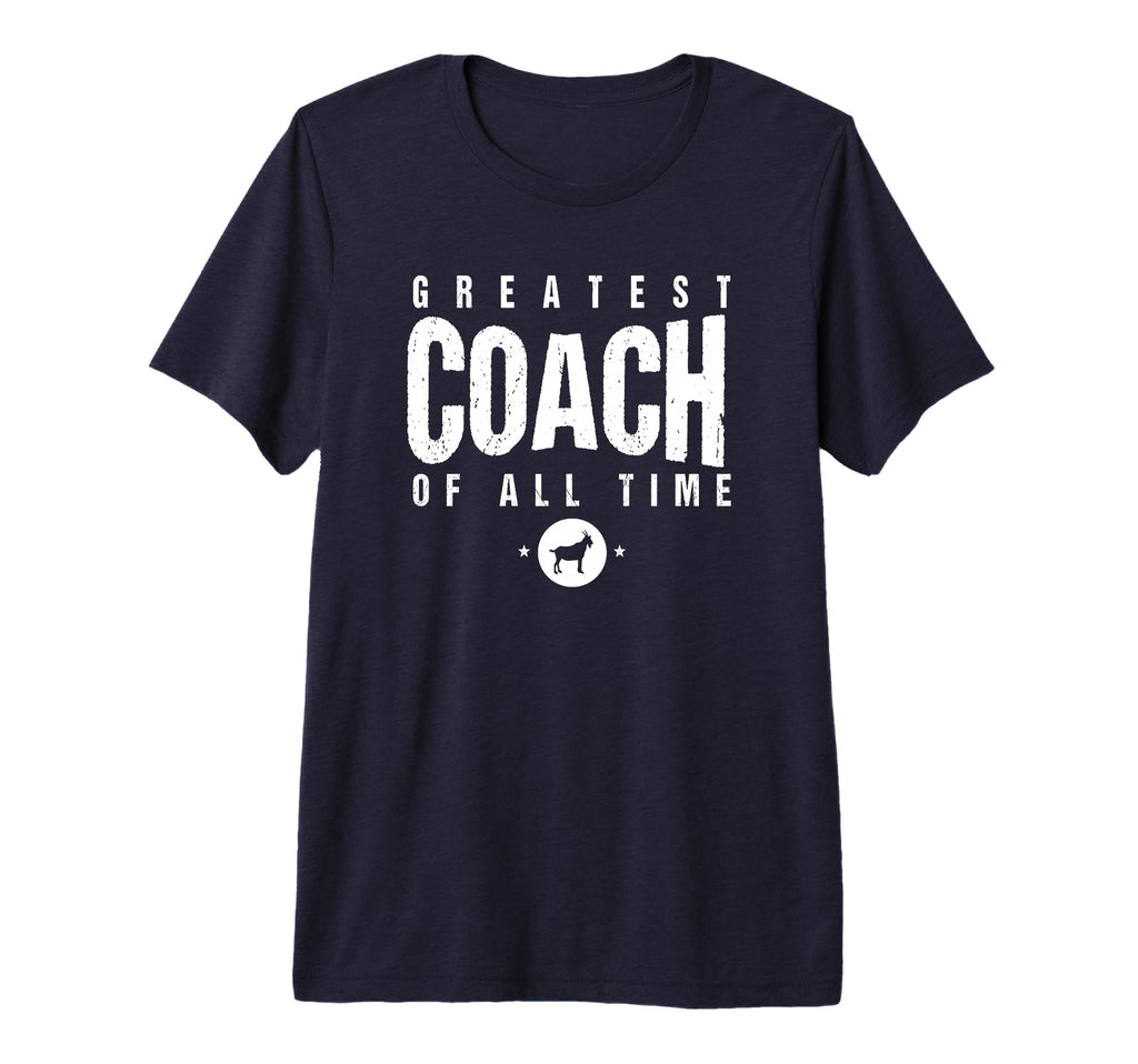 Greatest Coach All Time Coach T-Shirt - Casual Everyday Wear for Adults - T-Shirt, Sweatshirt, Hoodie