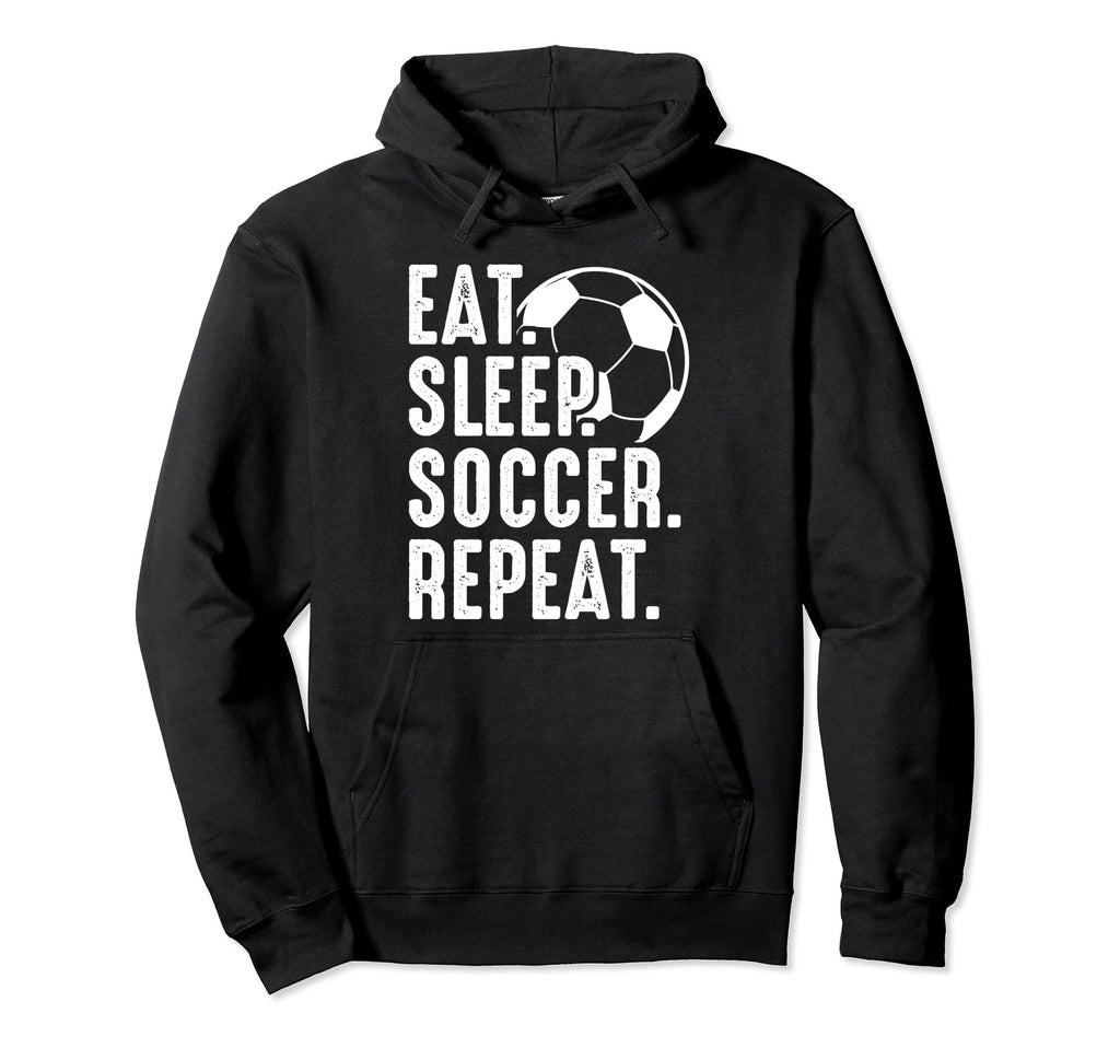Eat Sleep Soccer Repeat Sport Player Hoodie - Streetwear Style for Adults - T-Shirt, Sweatshirt, Hoodie