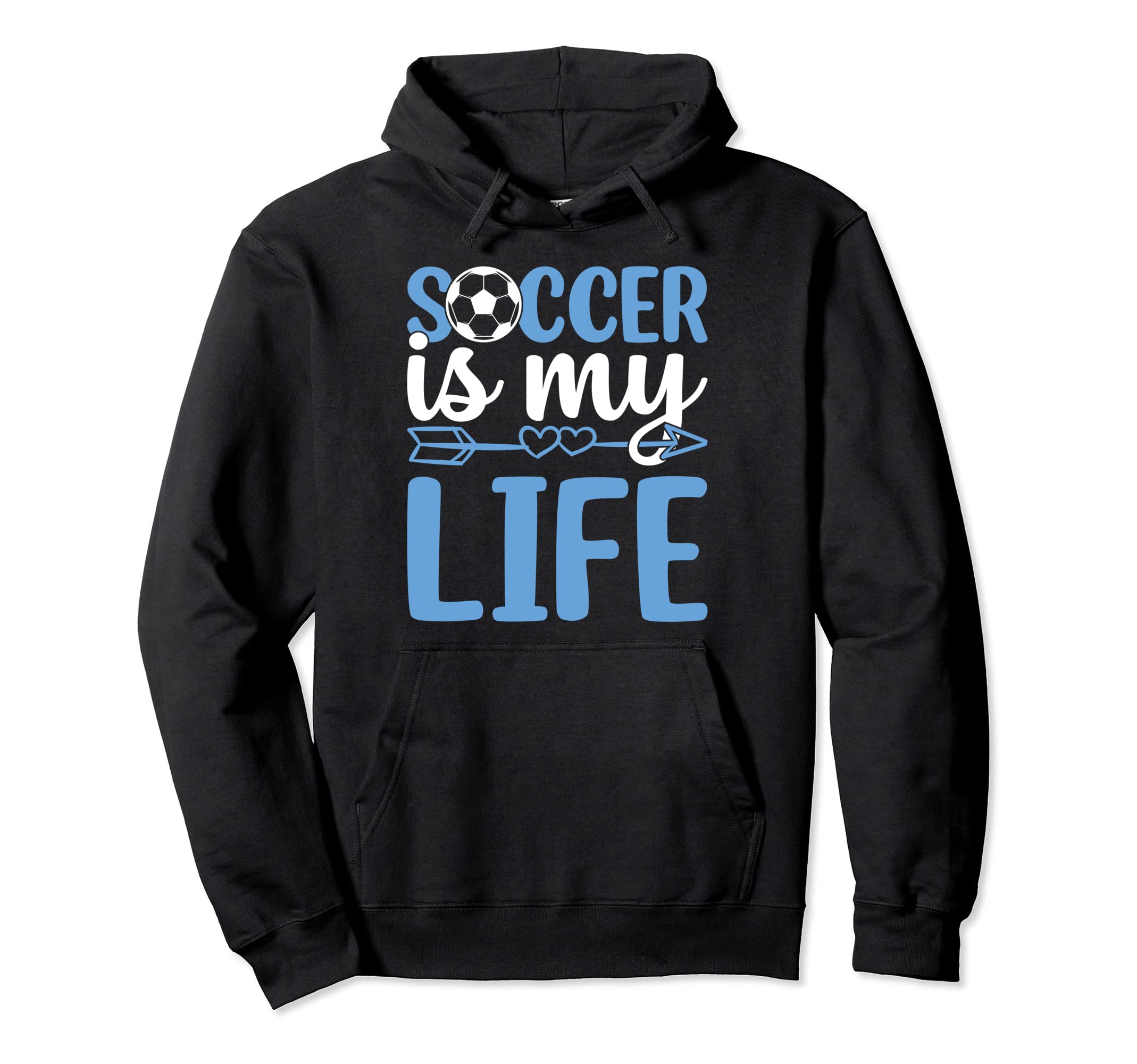 Soccer Is My Life Soccer Game Soccer Hoodie - Streetwear Style for Adults - T-Shirt, Sweatshirt, Hoodie