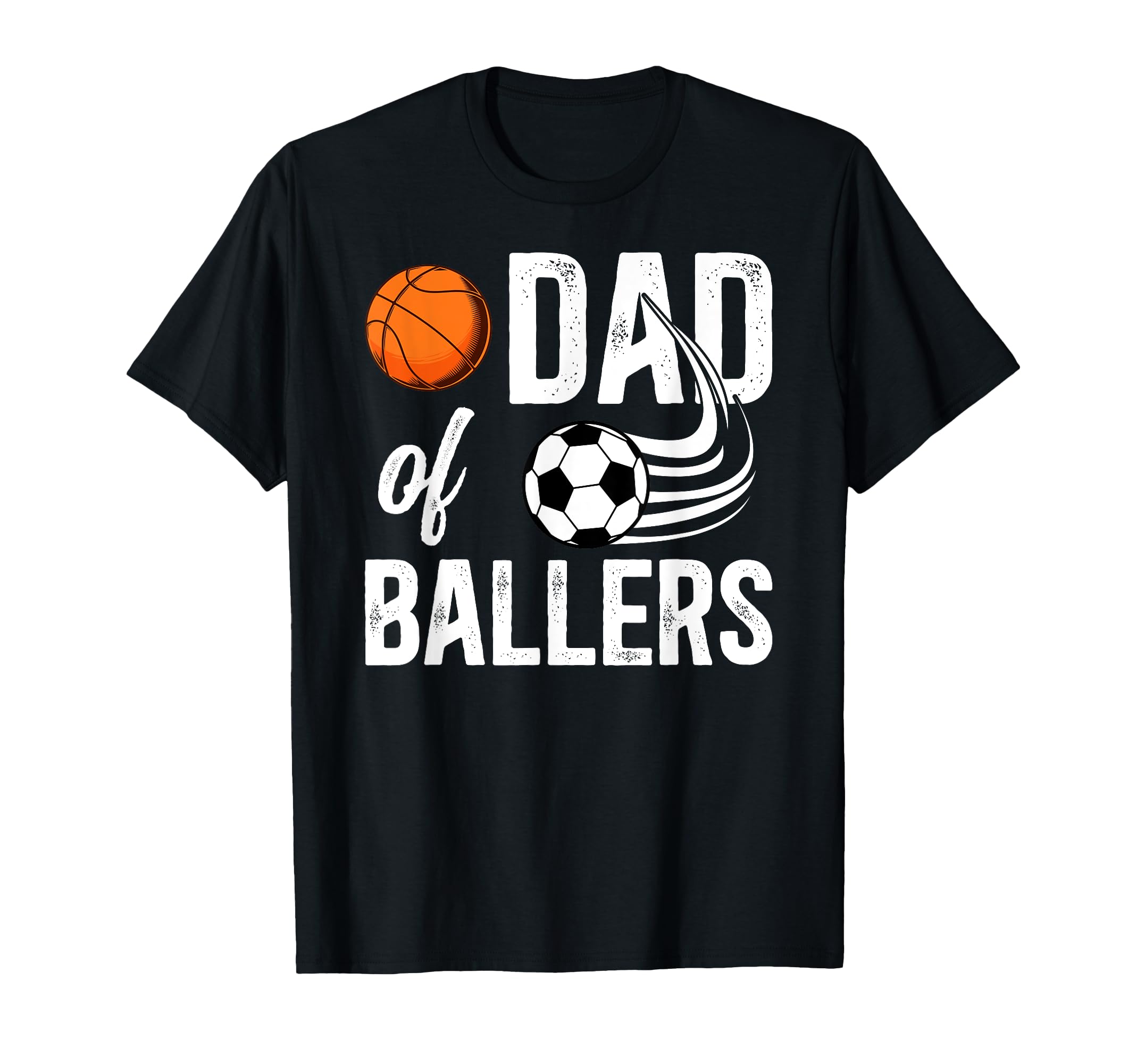 Dad Ballers Proud Soccer Basketball T-Shirt - Streetwear Style Men Women - T-Shirt, Sweatshirt, Hoodie