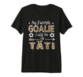 My Favorite Goalie Calls Me T Ti T-Shirt - Trendy Graphic Men Women - T-Shirt, Sweatshirt, Hoodie