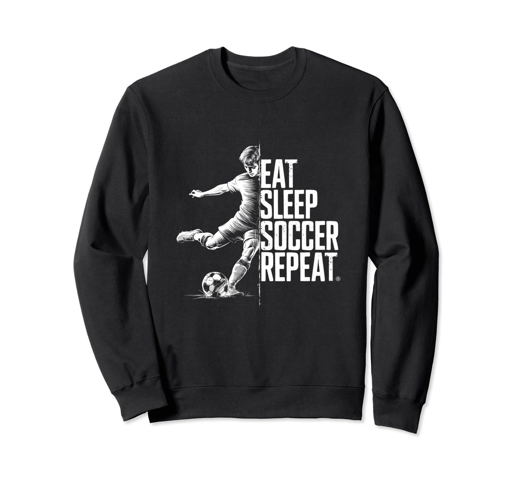 Eat Sleep Soccer Repeat Sweatshirt - Unique Graphic Men Women - T-Shirt, Sweatshirt, Hoodie