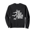 Eat Sleep Soccer Repeat Sweatshirt - Unique Graphic Men Women - T-Shirt, Sweatshirt, Hoodie