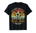 Im Not Yelling This Is My Soccer T-Shirt - Casual Everyday Wear for Adults - T-Shirt, Sweatshirt, Hoodie
