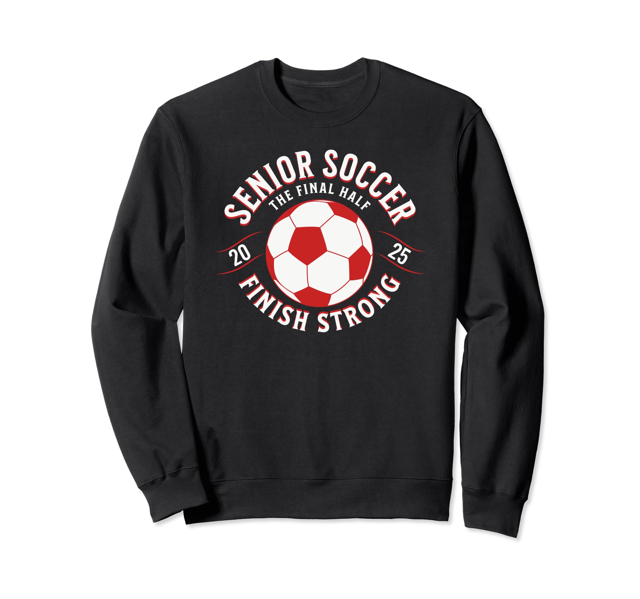 Soccer Senior 2025 Final Half Sweatshirt - Fun Novelty Design Men Women - T-Shirt, Sweatshirt, Hoodie