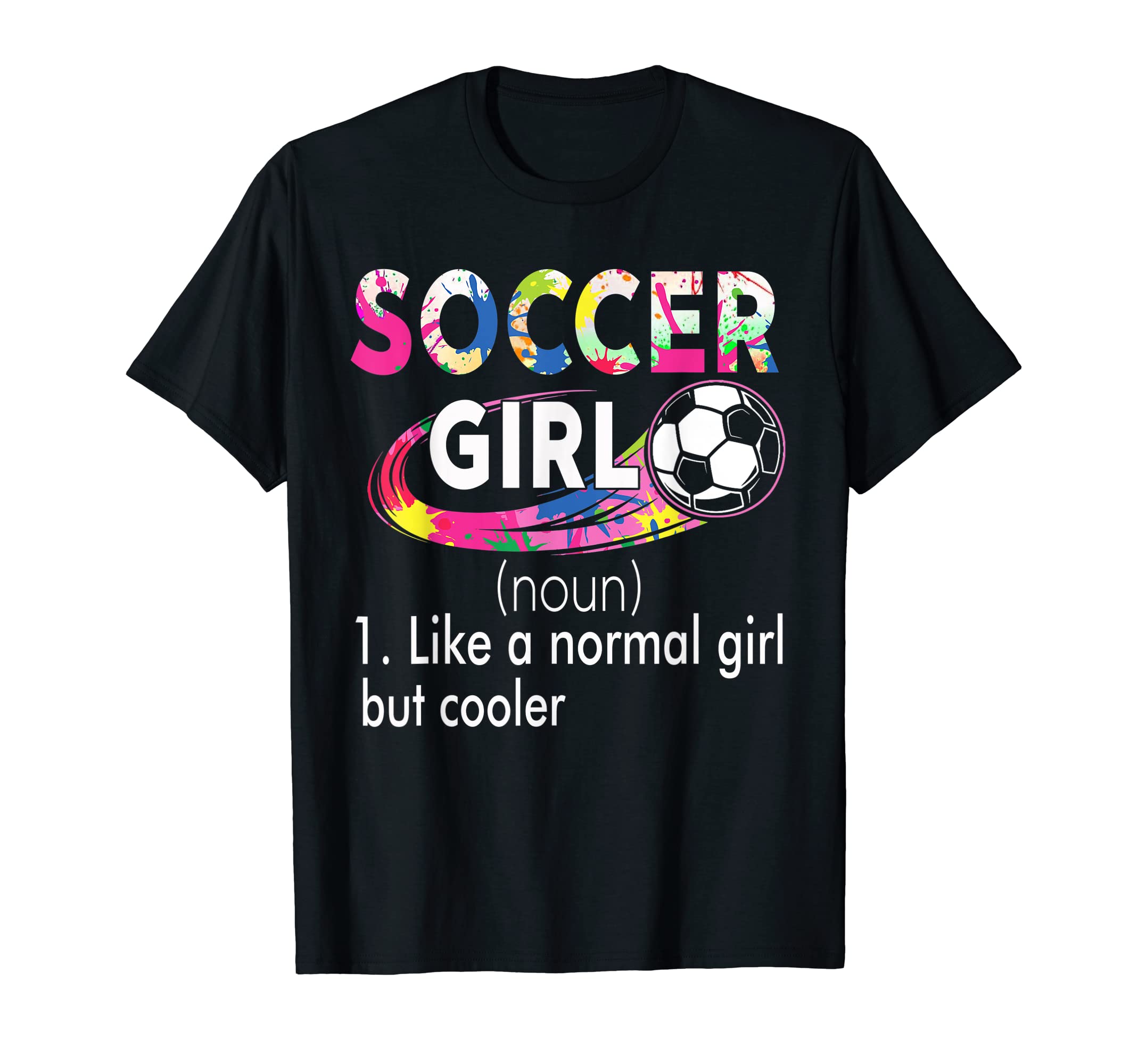 Funny Soccer Like Normal But Cooler T-Shirt - Unique Graphic Men Women - T-Shirt, Sweatshirt, Hoodie