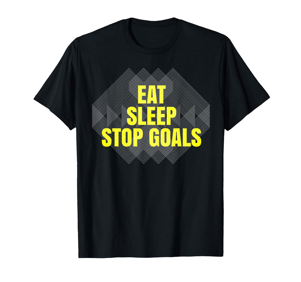 Eat Sleep Stop Goals Soccer Hockey T-Shirt - Minimalist Print Men Women - T-Shirt, Sweatshirt, Hoodie