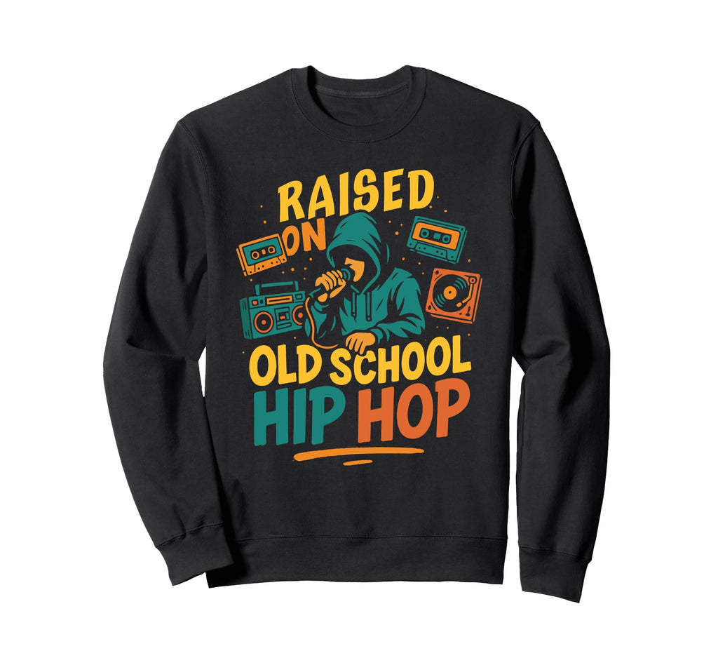 Raised Old School Hip Hop Graffiti 90S Sweatshirt - Trendy Graphic Unisex - T-Shirt, Sweatshirt, Hoodie