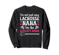 Im Lacrosse Goalie Nana Lacrosse Sweatshirt - Casual Everyday Wear Unisex - T-Shirt, Sweatshirt, Hoodie