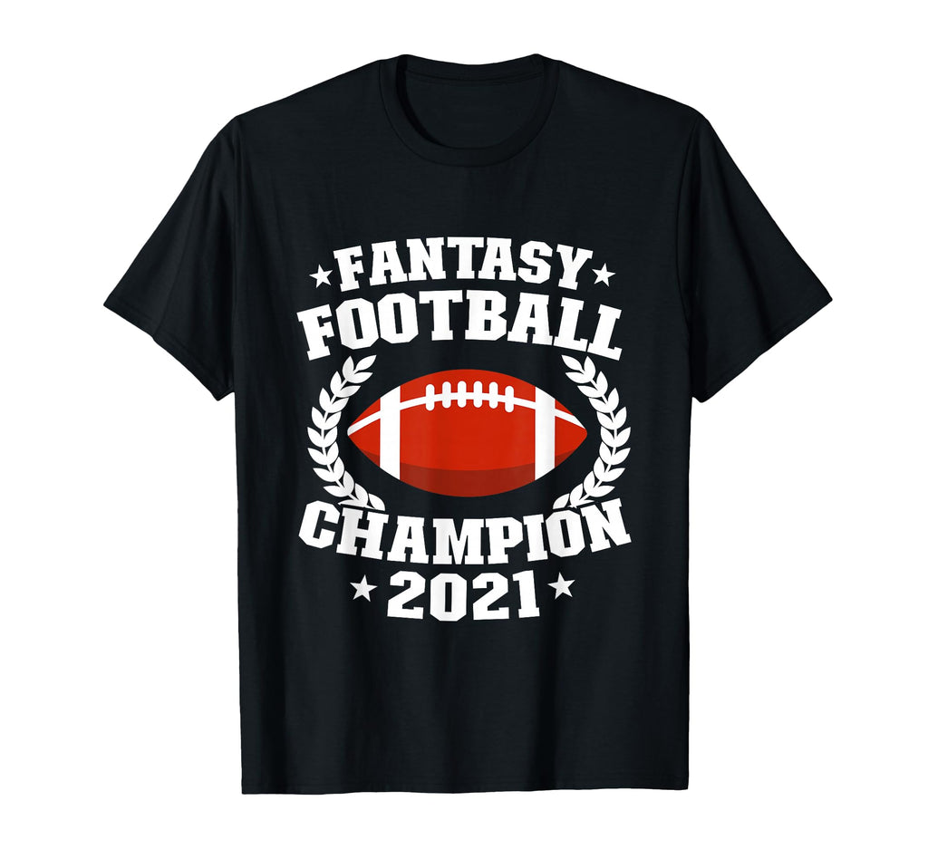 Fantasy Football Champion 2021 Funny T-Shirt - Streetwear Style for Adults - T-Shirt, Sweatshirt, Hoodie