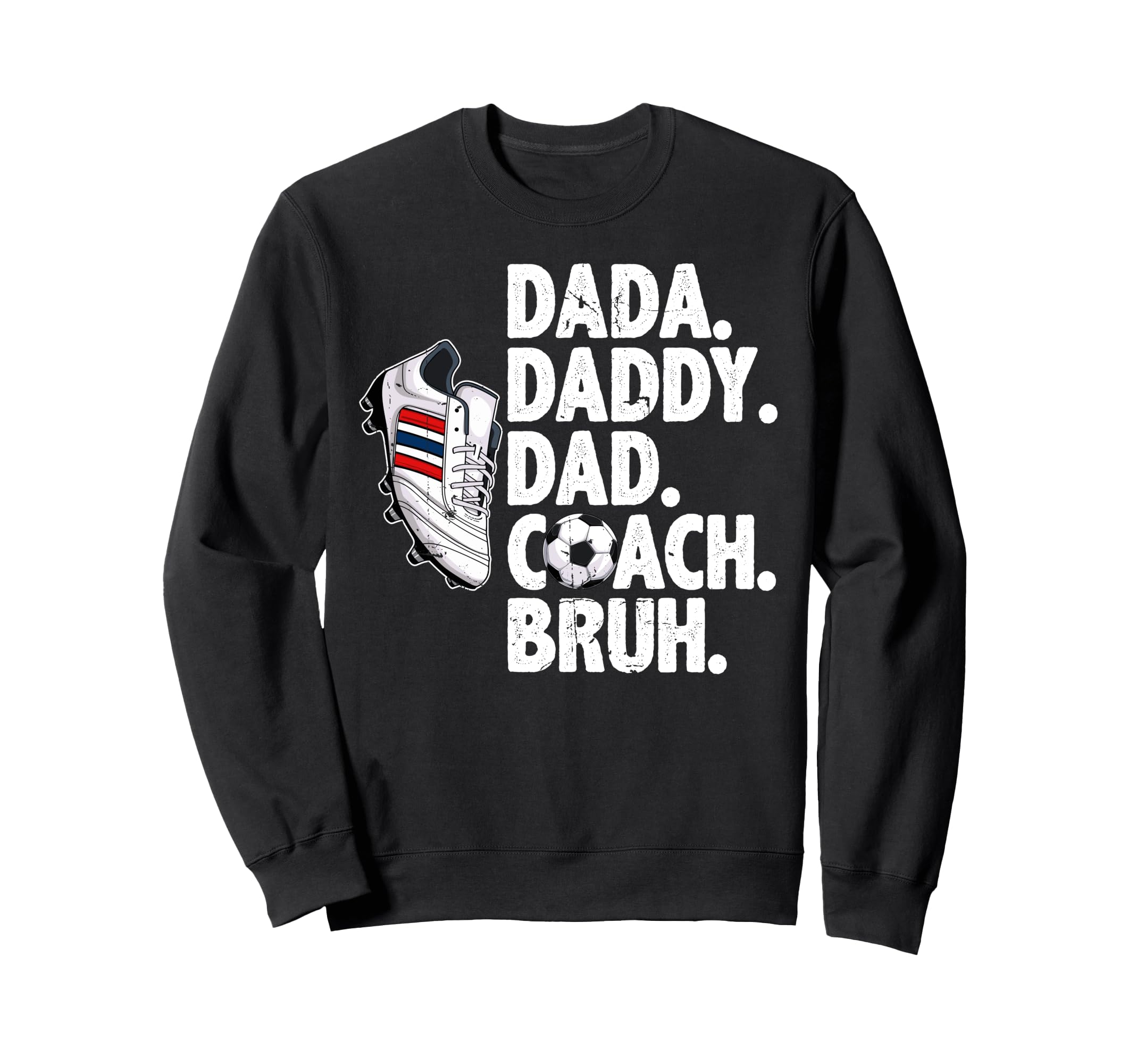 Dada Daddy Dad Coach Bruh Soccer Sweatshirt - Aesthetic Graphic Men Women - T-Shirt, Sweatshirt, Hoodie