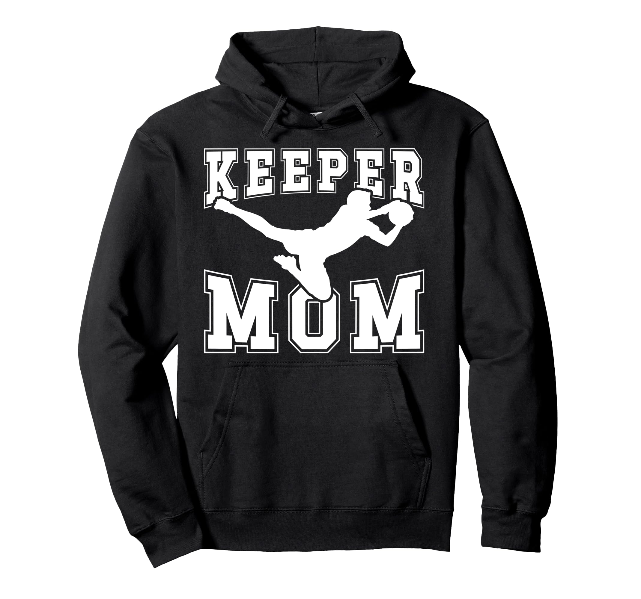 Soccer Keeper Mom Soccer Goalie Mother Hoodie - Fun Novelty Design Unisex - T-Shirt, Sweatshirt, Hoodie