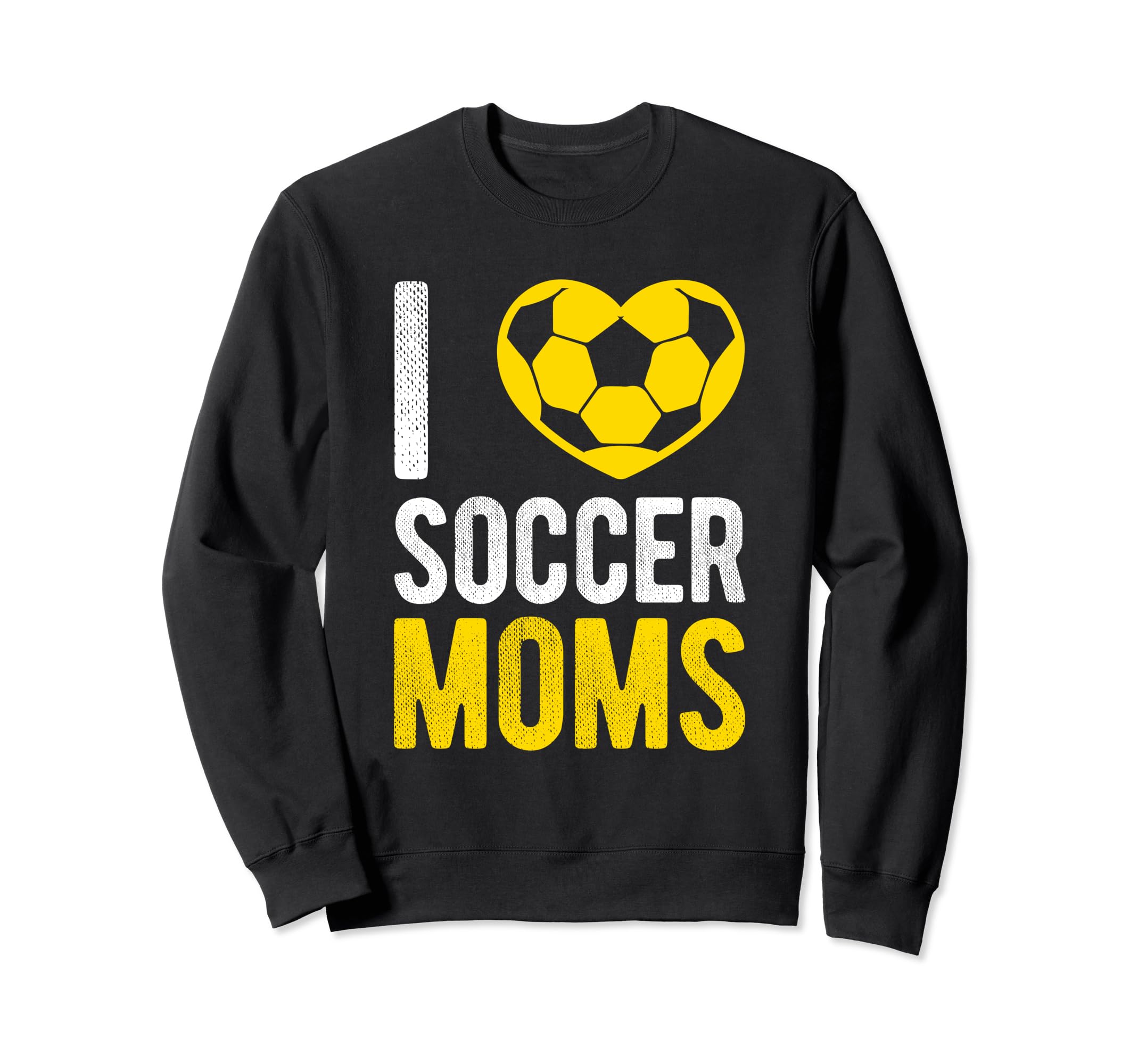 I Love Soccer Moms Soccer Football Sweatshirt - Streetwear Style Men Women - T-Shirt, Sweatshirt, Hoodie