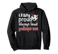 Crazy Proud Soccer Goalkeeper Mom Hoodie - Custom Art Print Men Women - T-Shirt, Sweatshirt, Hoodie