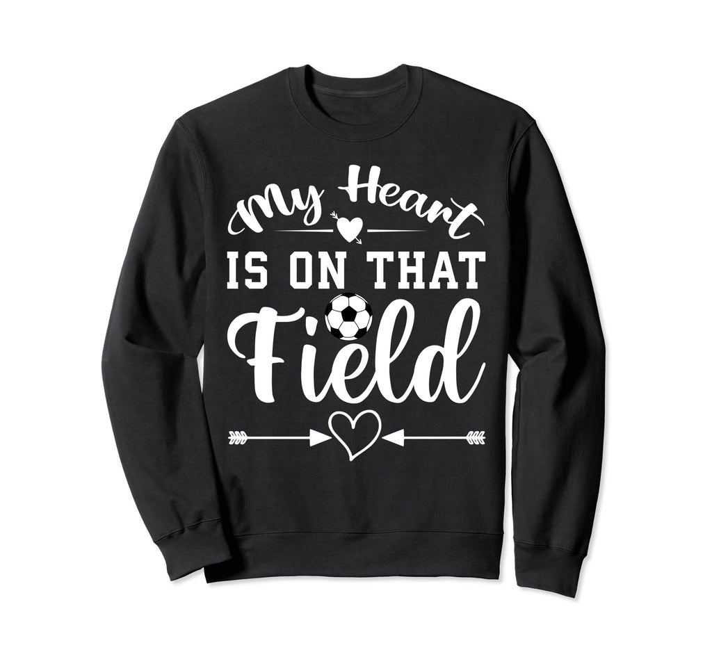 My Heart Is That Field Soccer Sweatshirt - Unique Graphic Men Women - T-Shirt, Sweatshirt, Hoodie