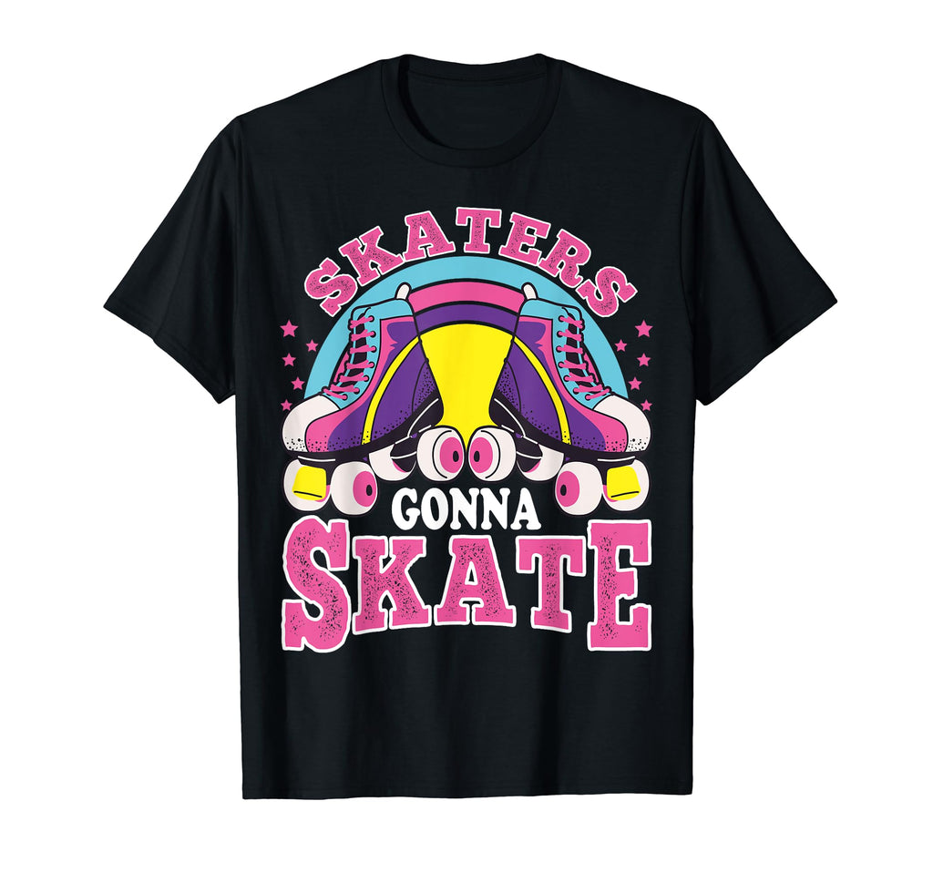 Funny Skaters Gonna Skate Roller T-Shirt - Casual Everyday Wear for Adults - T-Shirt, Sweatshirt, Hoodie