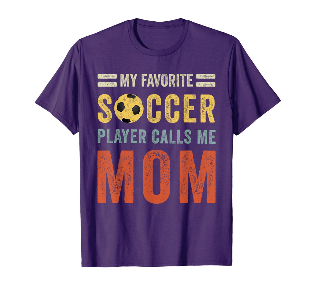 My Favorite Soccer Player Calls Me Mom T-Shirt - Fun Novelty Design Unisex - T-Shirt, Sweatshirt, Hoodie
