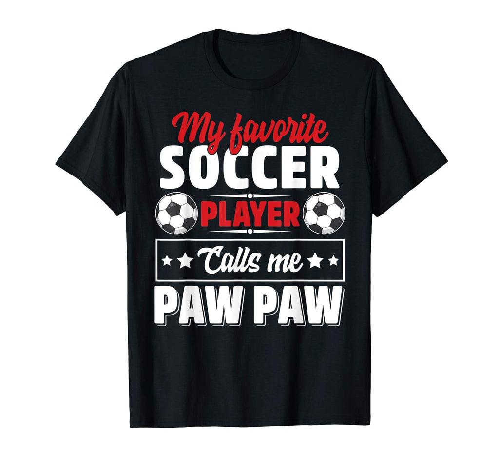 My Favorite Soccer Player Calls Me Paw T-Shirt - Custom Art Print Unisex - T-Shirt, Sweatshirt, Hoodie