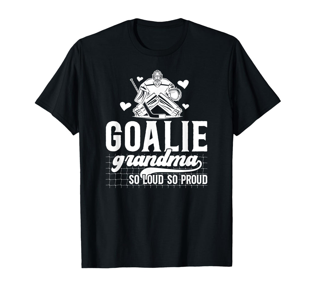 Hockey Goalie Grandma So Loud Ice T-Shirt - Novelty Apparel Men Women - T-Shirt, Sweatshirt, Hoodie