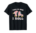 This Is How I Roll Roller Skates T-Shirt - Minimalist Print Men Women - T-Shirt, Sweatshirt, Hoodie