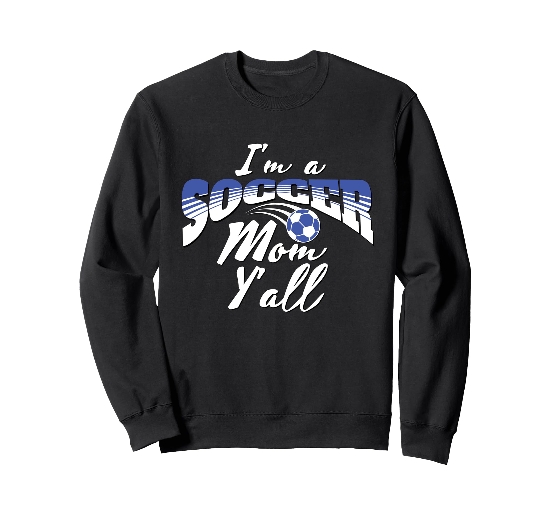 Mom Soccer Lover Soccer Mom Gift Sweatshirt - Fun Novelty Design Unisex - T-Shirt, Sweatshirt, Hoodie