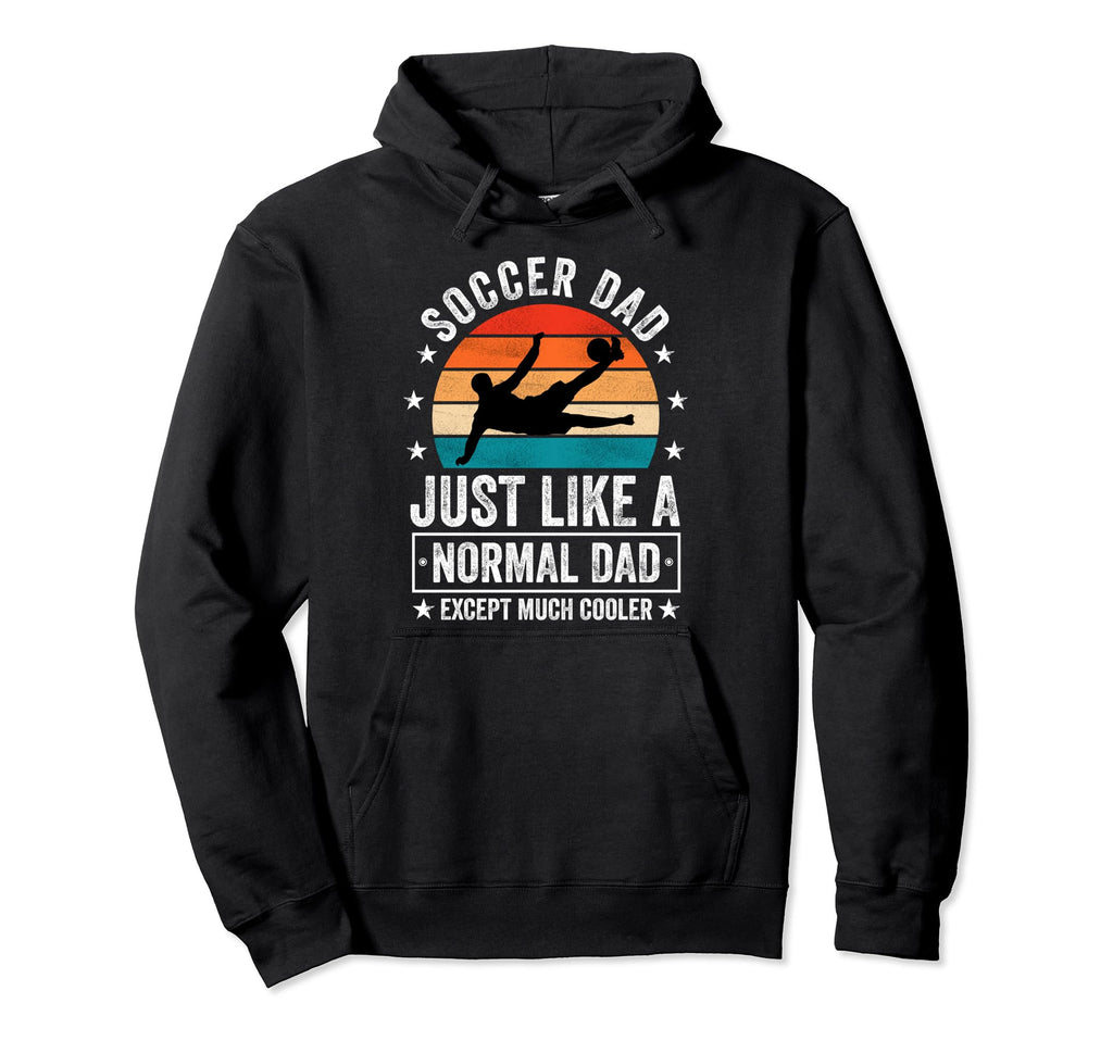 Soccer Dad Just Like Normal Dad Except Hoodie - Aesthetic Graphic Unisex - T-Shirt, Sweatshirt, Hoodie