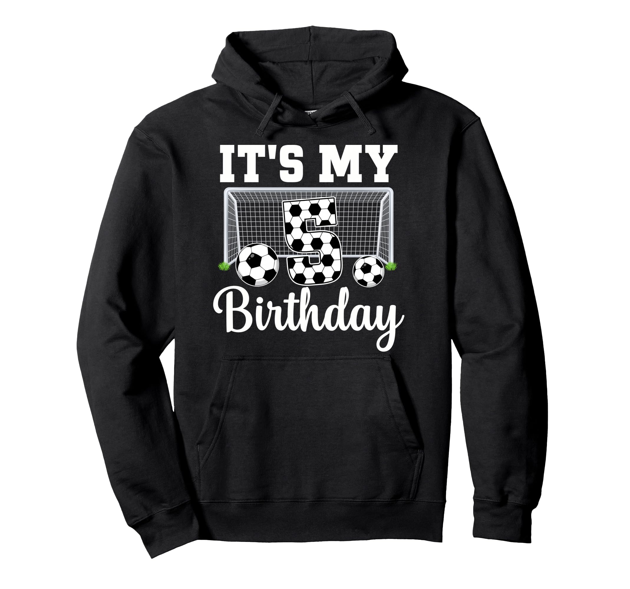 Its My 5Th Birthday Soccer 5 Year Old Hoodie - Graphic Print for Adults - T-Shirt, Sweatshirt, Hoodie