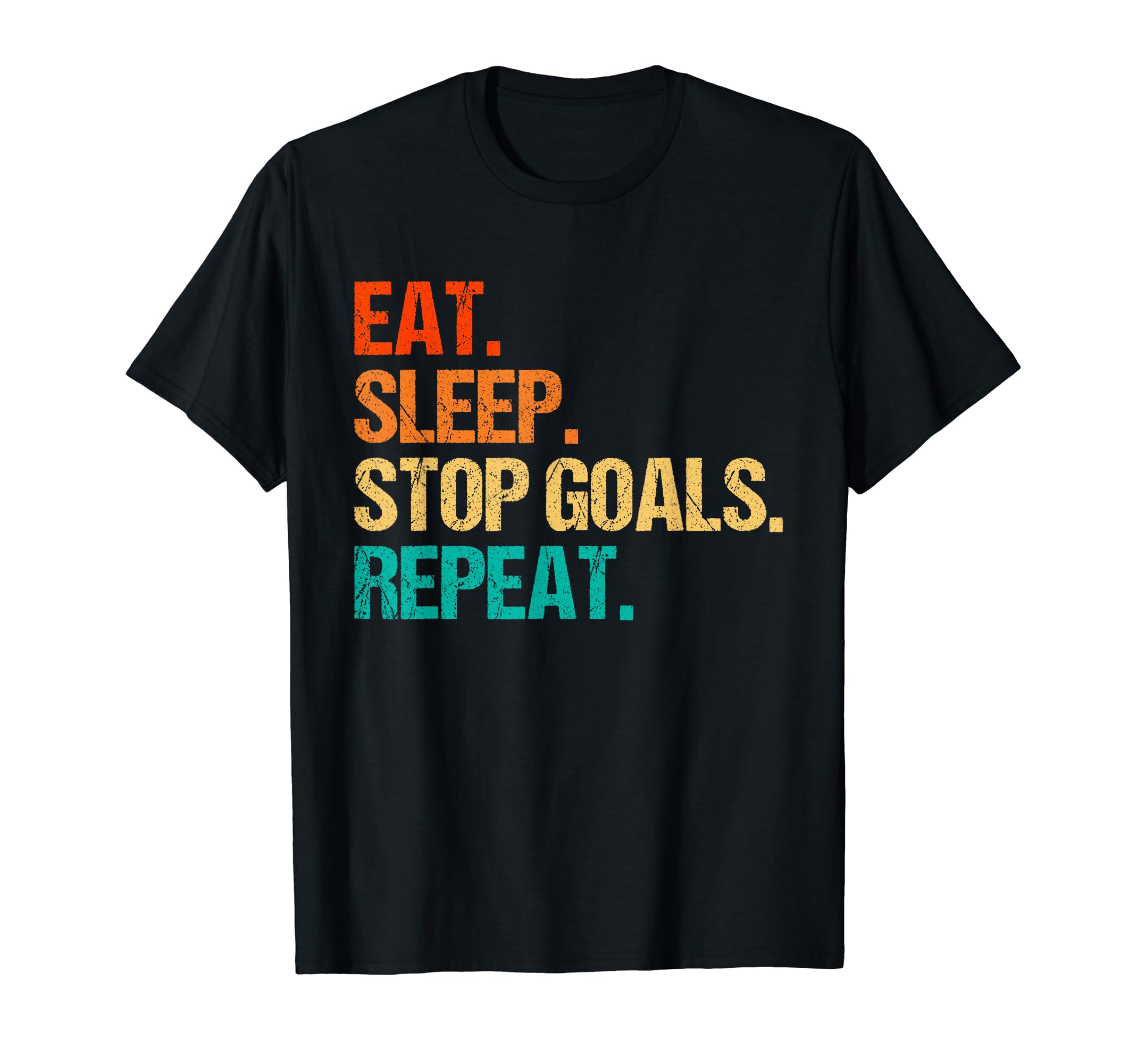 Eat Sleep Stop Goals Repeat Goalie T-Shirt - Graphic Print for Adults - T-Shirt, Sweatshirt, Hoodie