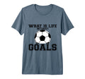 What Is Life Without Goals Tri T-Shirt - Fun Novelty Design for Adults - T-Shirt, Sweatshirt, Hoodie