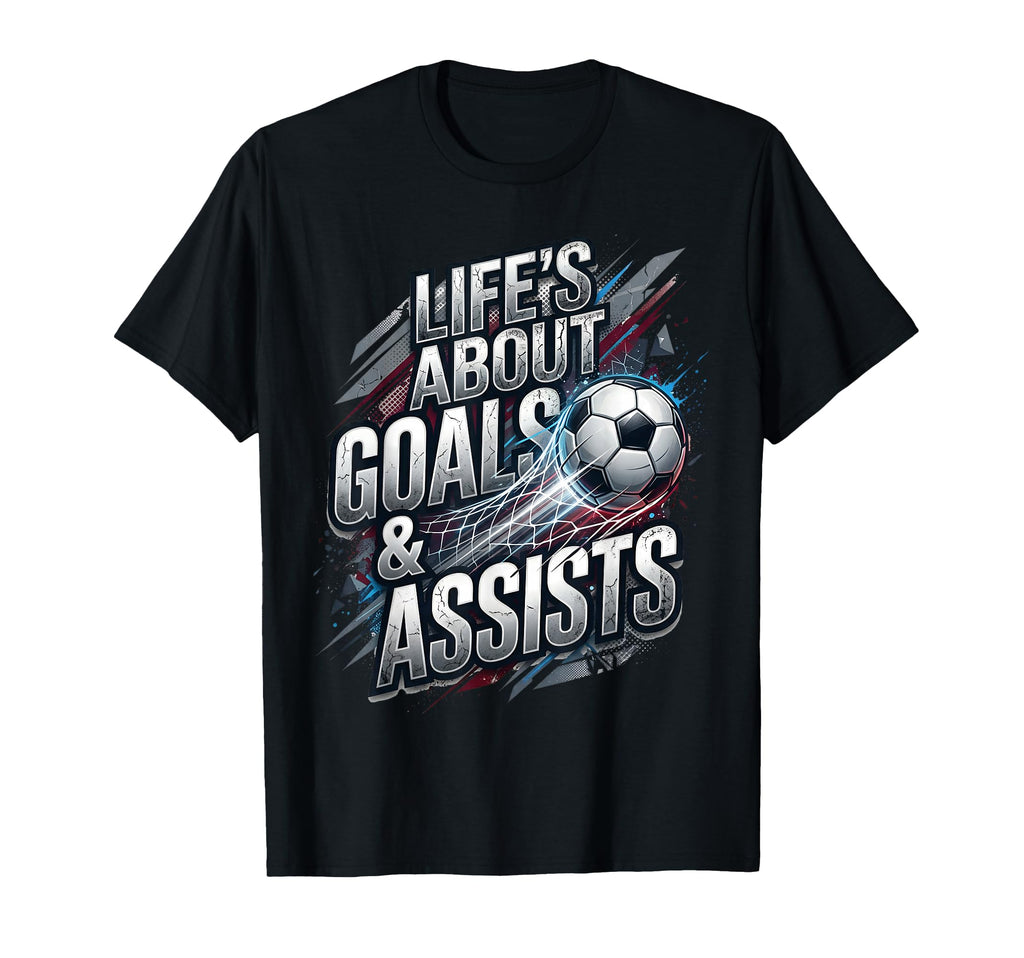 Lifes About Goals And Assist Soccer T-Shirt - Minimalist Print Unisex - T-Shirt, Sweatshirt, Hoodie